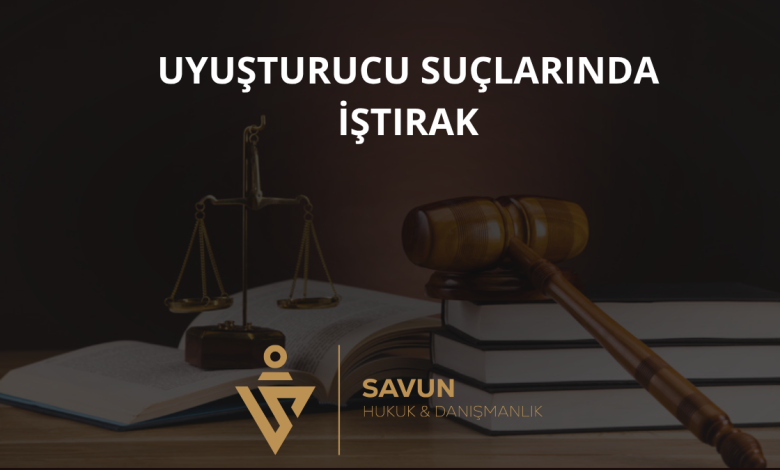 Uyuşturucu Suçlarında İştirak (Azmettirme ve Yardım) 1 Uyuşturucu Suçlarında İştirak