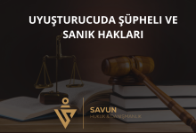Uyuşturucuda Şüpheli ve Sanık Hakları