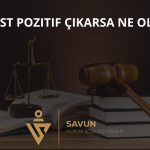 Test Pozitif Çıkarsa Ne Olur?