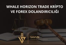 whale horizon trade forex dolandiriciligi | Savun Hukuk Danışmanlık