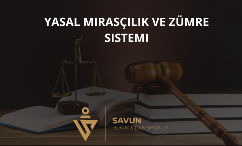 Yasal Mirasçılık ve Zümre Sistemi