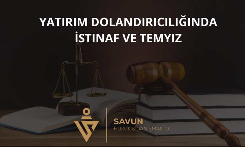 Yatırım Dolandırıcılığında İstinaf ve Temyiz 8 Yatırım Dolandırıcılığında İstinaf ve Temyiz