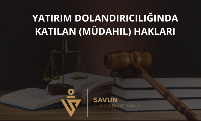 Yatırım Dolandırıcılığında Katılan (Müdahil) Hakları 1 Yatırım Dolandırıcılığında Katılan (Müdahil) Hakları