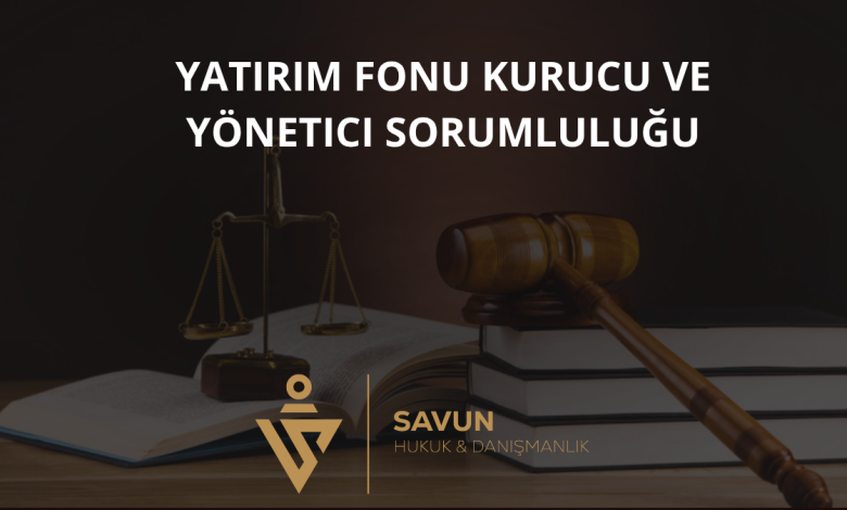 Yatırım Fonu Kurucu ve Yönetici Sorumluluğu