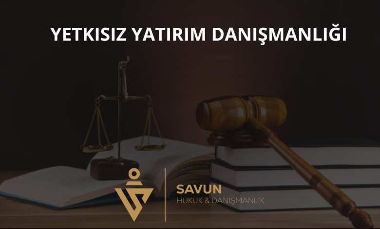 Yetkisiz Yatırım Danışmanlığı ve Finansal Fenomen Sorumluluğu 1 Yetkisiz Yatırım Danışmanlığı