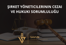 Şirket Yöneticilerinin Cezai ve Hukuki Sorumluluğu