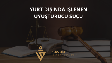 Yurt Dışında İşlenen Uyuşturucu Suçu