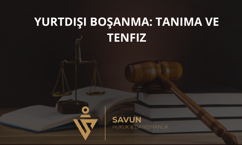 Yurtdışında Boşanma — Tanıma ve Tenfiz 1 Yurtdışı Boşanma: Tanıma ve Tenfiz
