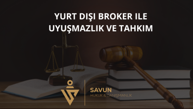 Yurt Dışı Broker ile Uyuşmazlık ve Tahkim