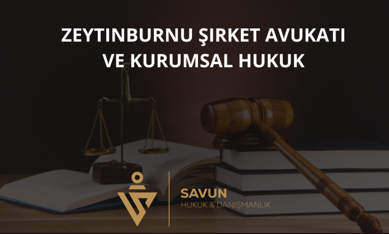 Zeytinburnu Şirket Avukatı ve Kurumsal Hukuk Danışmanlığı