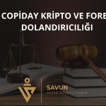 Copiday Kripto ve Forex Dolandiriciligi | Savun Hukuk Danışmanlık