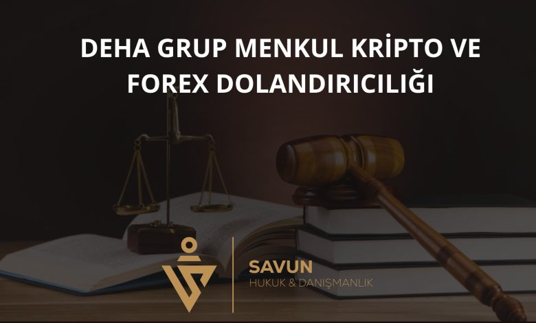 Deha Grup Menkul Kripto ve Forex Dolandırıcılığı 1 Deha Grup Menkul Kripto Forex Dolandiriciligi | Savun Hukuk Danışmanlık