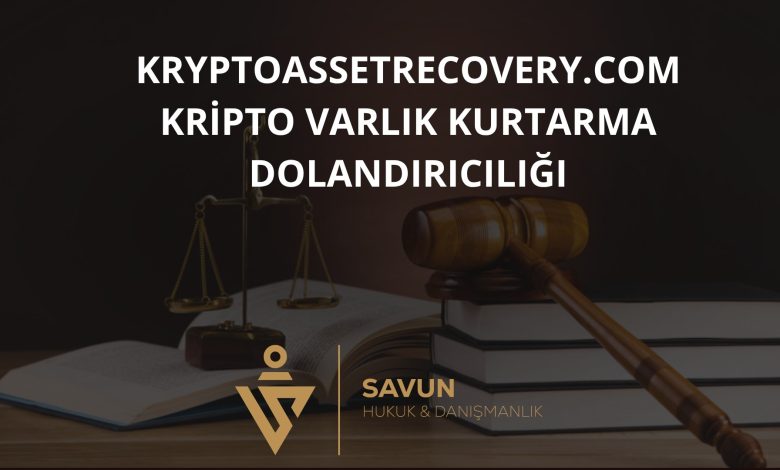 Kryptoassetrecovery.com Kripto Varlık Kurtarma Dolandırıcılığı 1 Kryptoassetrecovery Kripto Varlik Kurtarma Dolandiriciligi | Savun Hukuk Danışmanlık
