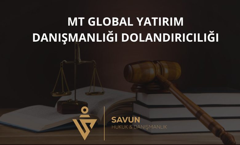 Mt Global Eğitim Danışmanlık Yatırım ve Kripto Dolandırıcılığı 4 Mt Global Forex Dolandiriciligi | Savun Hukuk Danışmanlık