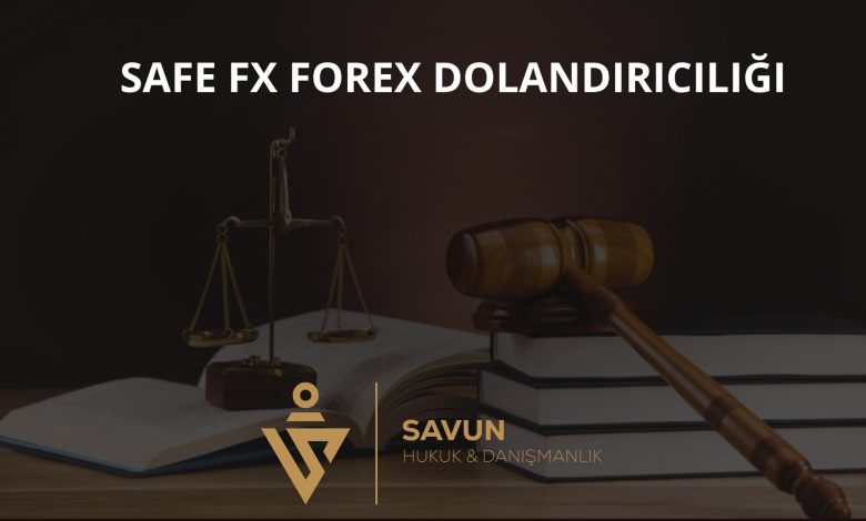 Safe FX Forex Dolandırıcılığı 1 Safe FX Forex Dolandiriciligi | Savun Hukuk Danışmanlık