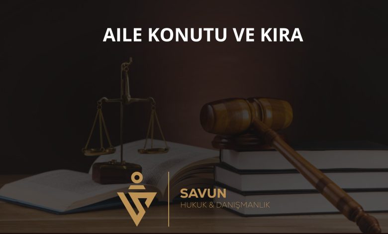 Aile Konutu ve Kira Sözleşmesi (TBK 349) 5 Aile Konutu ve Kira