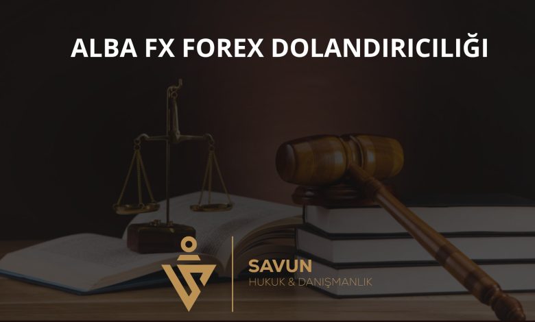 alba fx forex dolandiriciligi | Savun Hukuk Danışmanlık