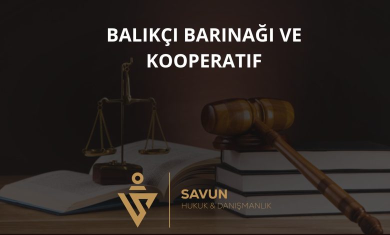 Balıkçı Barınağı ve Kooperatif Uyuşmazlıkları 1 Balıkçı Barınağı ve Kooperatif Uyuşmazlıkları
