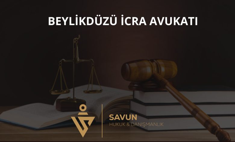 Beylikdüzü İcra Avukatı Veli Savun 1 Beylikdüzü İcra Avukatı