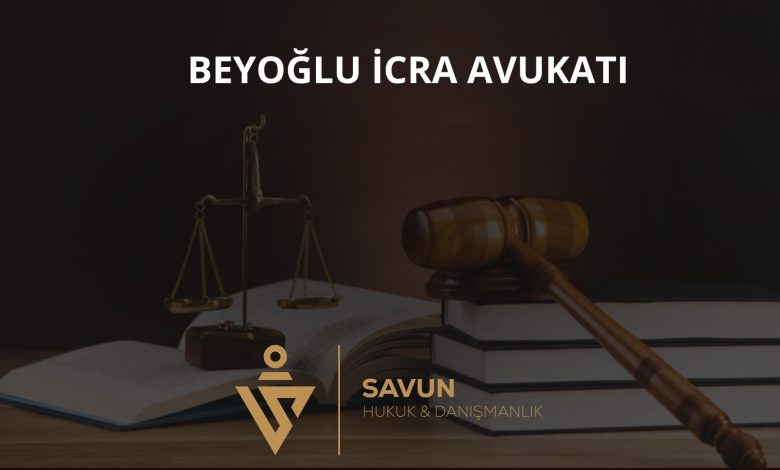 Beyoğlu İcra Avukatı Veli Savun 1 Beyoğlu İcra Avukatı