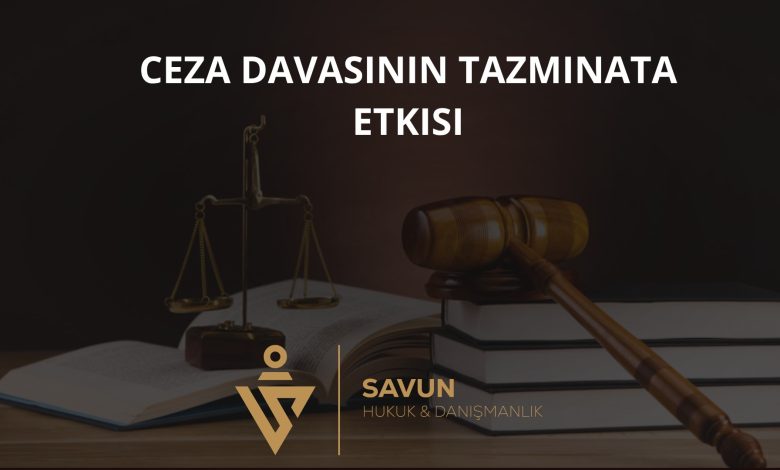Ceza Davasının Tazminat Davasına Etkisi