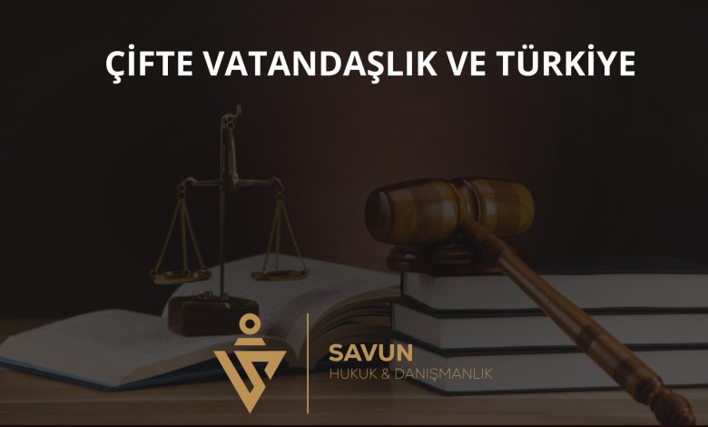 Çifte Vatandaşlık ve Türkiye 1 Çifte vatandaşlık ve Türkiye