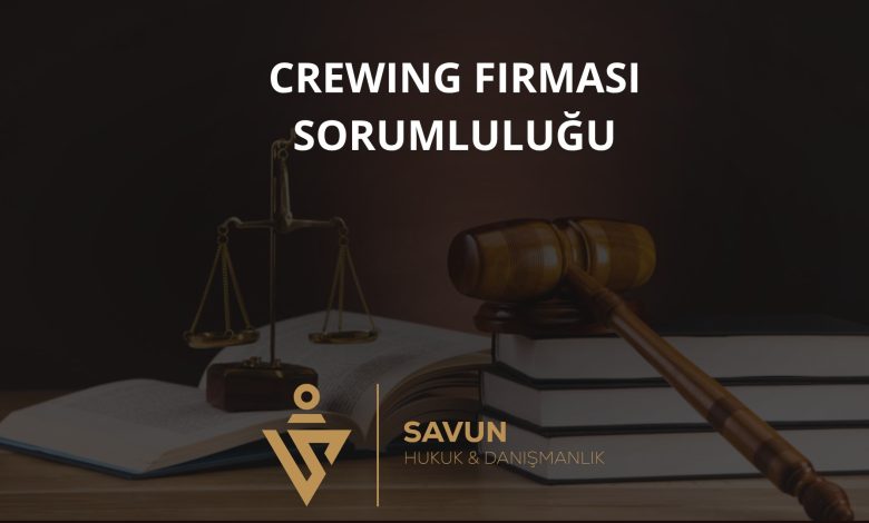 Crewing (Personel Temin) Firmalarının Sorumluluğu