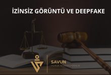 Deepfake ve İzinsiz Görüntü Kullanımında Hukuki Yollar