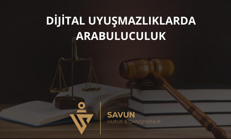 Dijital Uyuşmazlıklarda Arabuluculuk ve Sulh