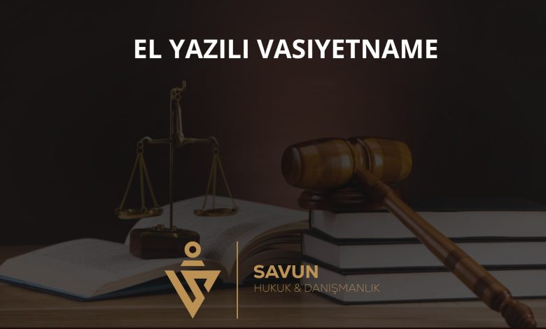 El Yazılı Vasiyetname Nedir? 1 El Yazılı Vasiyetname