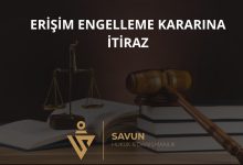 Erişim Engelleme Kararına İtiraz ve Süreç