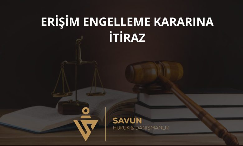 Erişim Engelleme Kararına İtiraz ve Süreç 3 Erişim Engelleme Kararına İtiraz ve Süreç