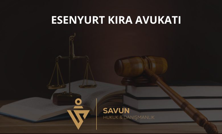 Esenyurt Kira Avukatı