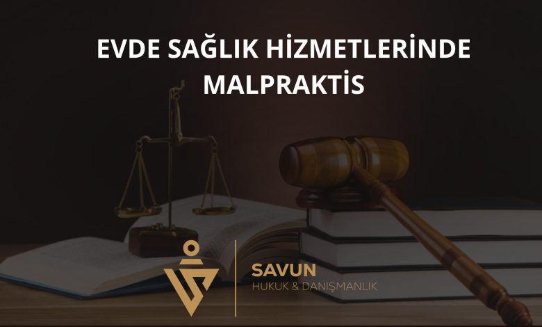 Evde Sağlık Hizmetlerinde Malpraktis 1 Evde Sağlık Hizmetlerinde Malpraktis