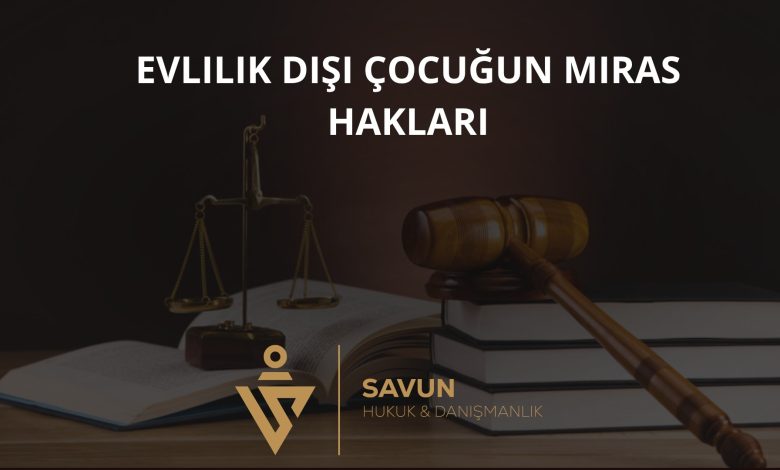 Evlilik Dışı Çocuğun Miras Hakları