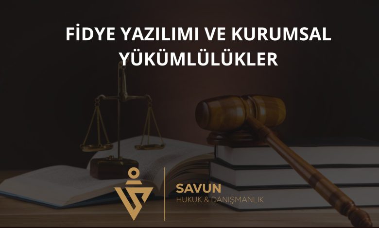 Fidye Yazılımı Olayında Kurumsal Yükümlülükler 1 Fidye Yazılımı Olayında Kurumsal Yükümlülükler