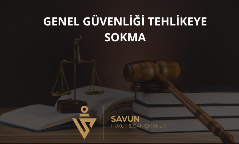 Genel Güvenliğin Kasten Tehlikeye Sokulması