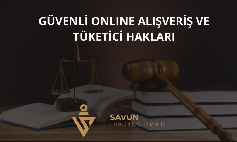 Güvenli Online Alışveriş ve Tüketici Hakları 1 Güvenli Online Alışveriş ve Tüketici Hakları