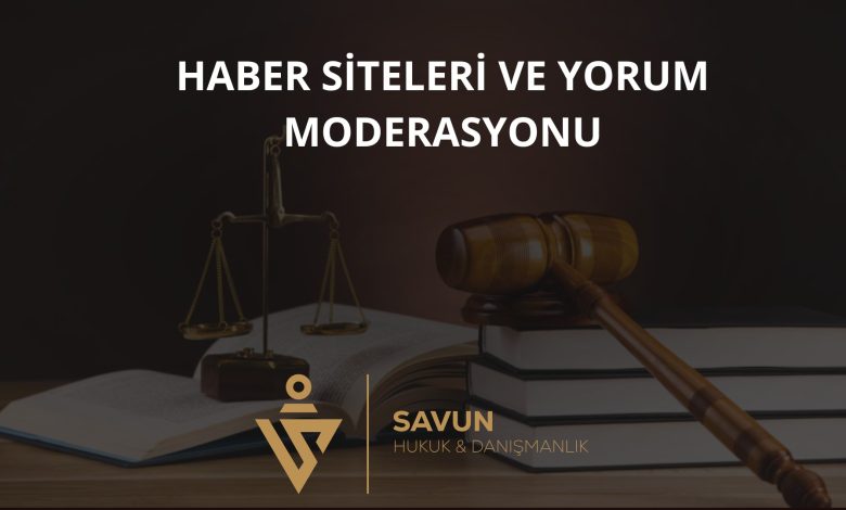 Haber Siteleri ve Yorum Moderasyonu Sorumluluğu 1 Haber Siteleri ve Yorum Moderasyonu Sorumluluğu