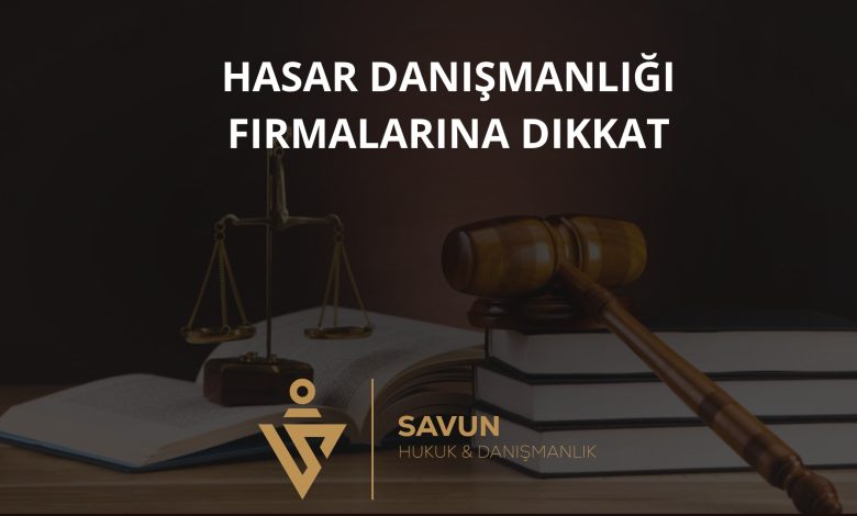 Hasar Danışmanlığı Firmalarına Dikkat