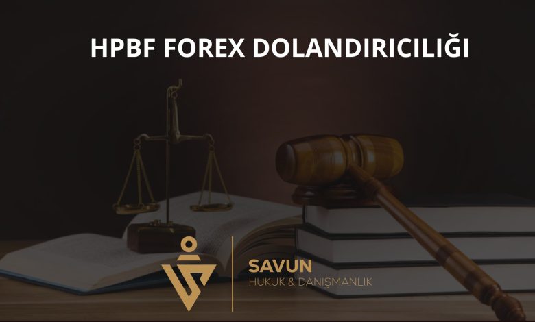 hpbf forex dolandiriciligi 2 | Savun Hukuk Danışmanlık