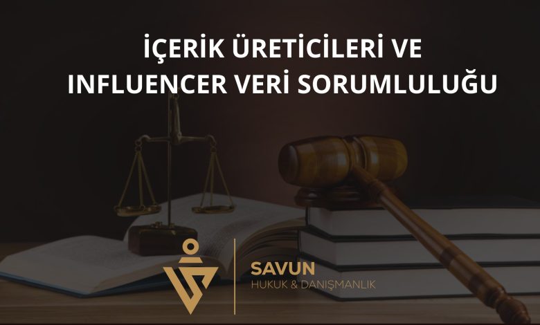 İçerik Üreticileri ve Influencer Veri Sorumluluğu 1 İçerik Üreticileri ve Influencer Veri Sorumluluğu