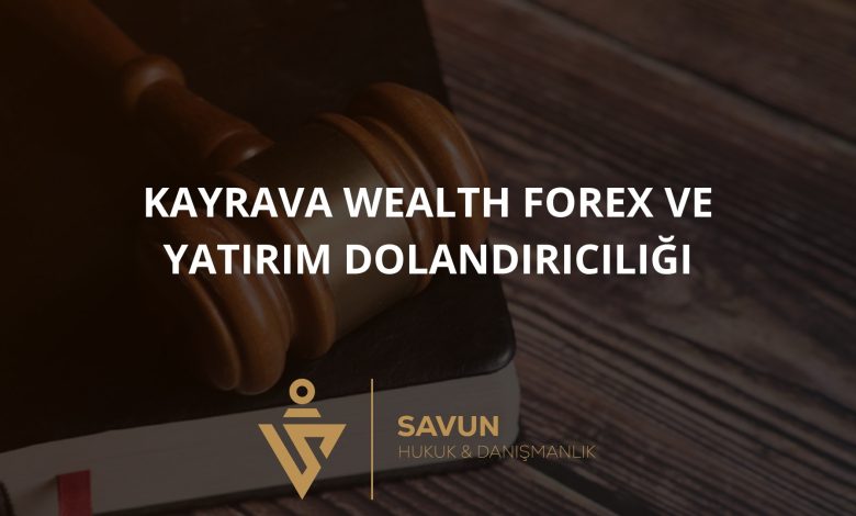 Kayrava Wealth Forex ve Yatırım Dolandırıcılığı