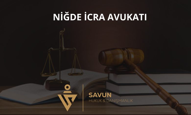 Niğde İcra Avukatı Veli Savun 1 Niğde İcra Avukatı