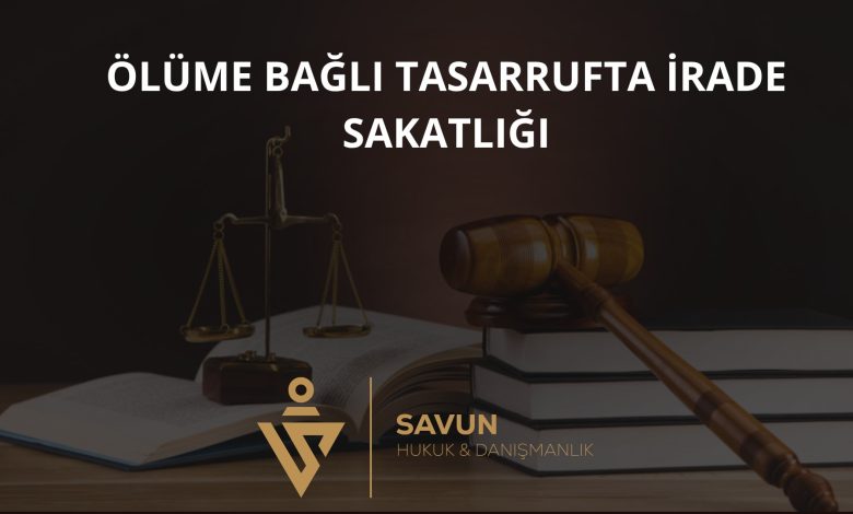 Ölüme Bağlı Tasarrufta İrade Sakatlığı (Yanılma, Aldatma, Korkutma) 1 Ölüme Bağlı Tasarrufta İrade Sakatlığı