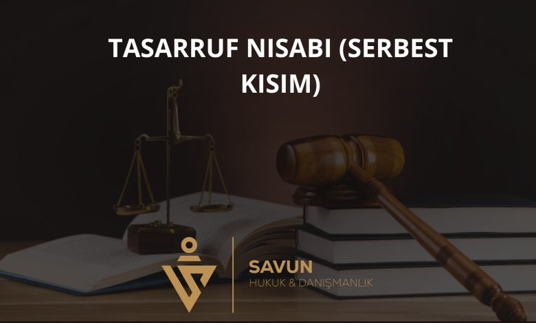Ölüme Bağlı Tasarrufta Tasarruf Nisabı (Serbestçe Tasarruf Edilebilir Kısım) 1 Tasarruf Nisabı