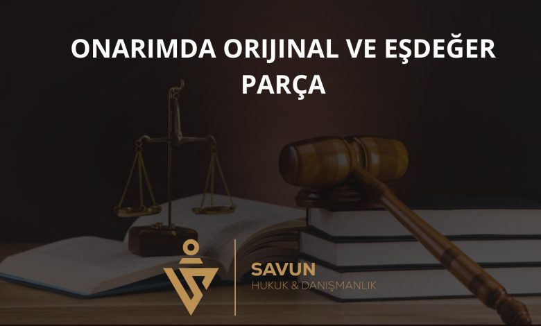 Kaza Onarımında Orijinal ve Eşdeğer Parça Tartışması 1 Onarımda Orijinal ve Eşdeğer Parça