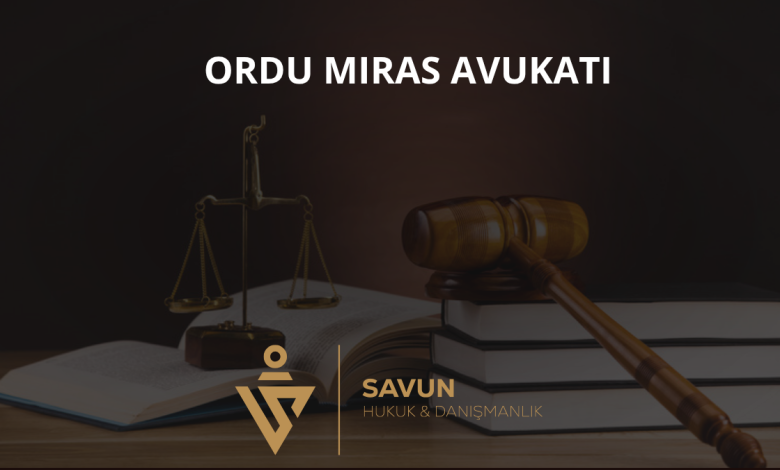 Ordu Miras Avukatı Veli Savun 1 Ordu Miras Avukatı