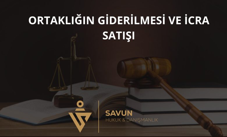 Ortaklığın Giderilmesi Satışı ile İcra Satışı Farkı