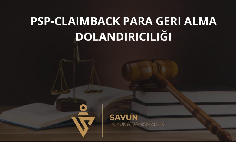 PSP-Claimback Para Geri Alma Dolandırıcılığı 5 psp claimback forex dolandiriciligi | Savun Hukuk Danışmanlık